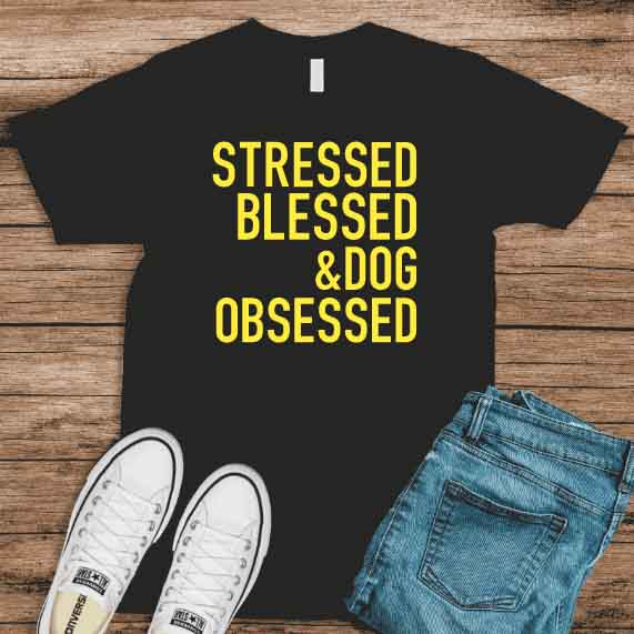 stressed blessed dog obsessed t-shirt in black at wonderful designs by morgan