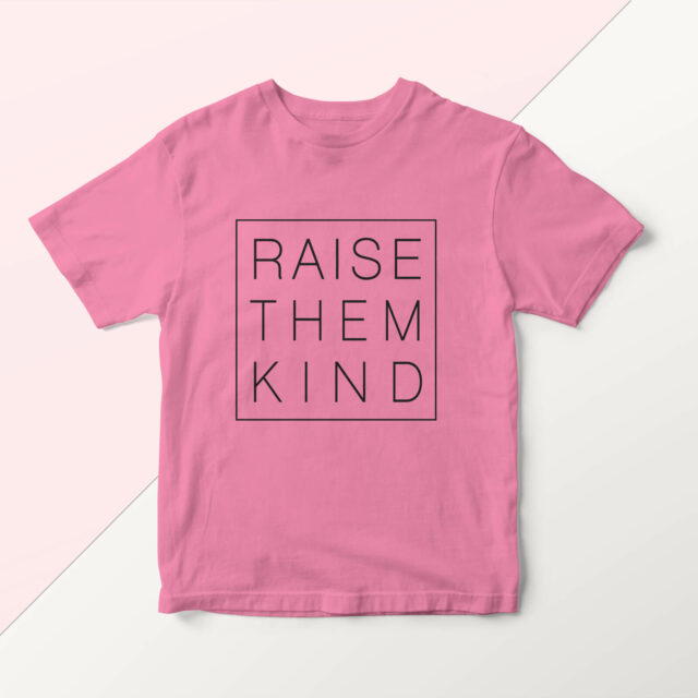 Raise Them Kind shirt in pink available at Wonderful Designs by Morgan