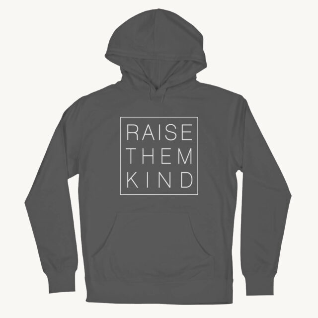 Raise Them Kind hoodie in grey available at Wonderful Designs by Morgan