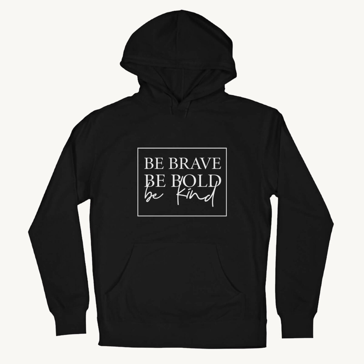 be brave be bold be kind hoodie in black available at wonderful designs by Morgan